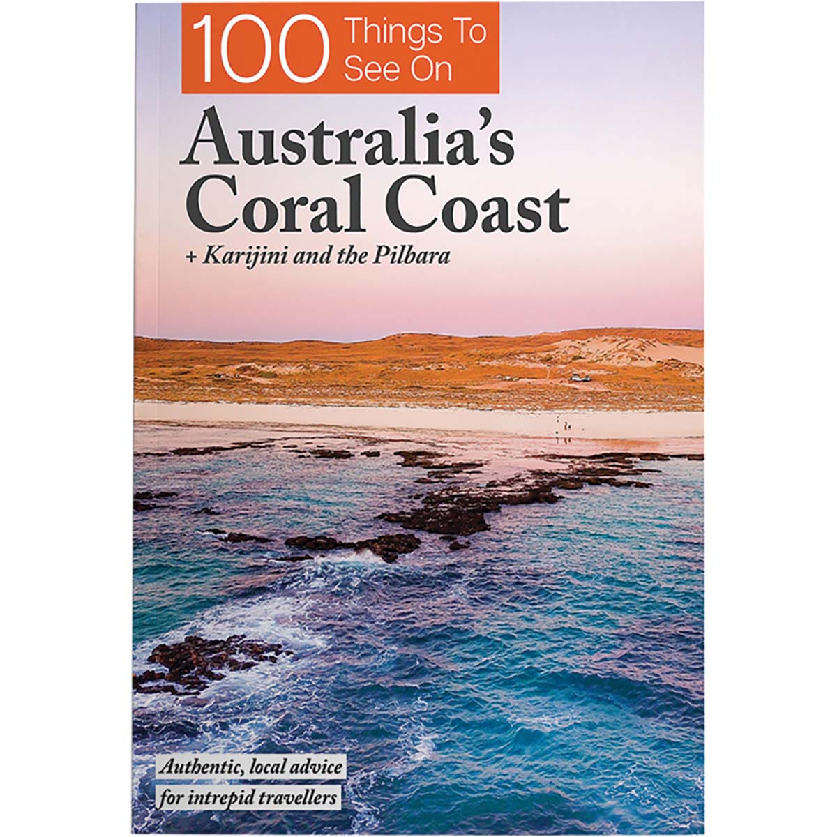 100 Things to See on Australia's Coral Coast WA: Karijini and the Pilbara