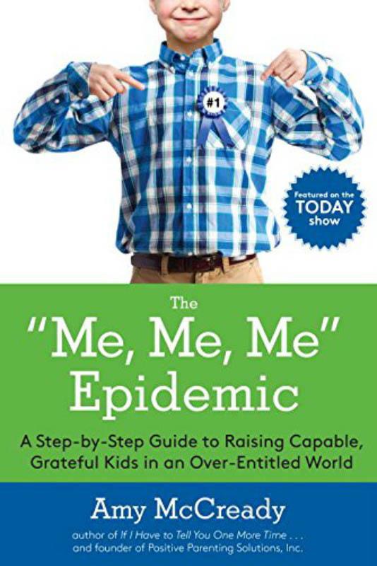 The "Me, Me, Me" Epidemic by Amy McCready